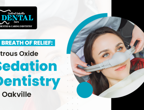 A Breath of Relief: Nitrous Oxide Sedation Dentistry in Oakville